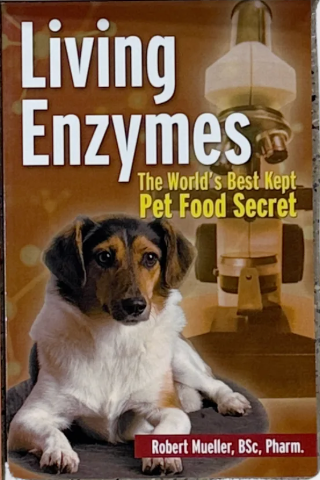 Living Enzymes: The Worlds Best Kept Pet Food Secret